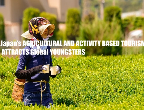 Japan’s AGRICULTURAL AND ACTIVITY BASED TOURISM ATTRACTS Global YOUNGSTERS